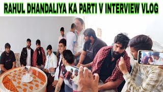 Rahul DHANDALIYA inerview vlogs, Rahul pahalwan, parti, ankit BAIYANPURIYA, desi tarzan, interview,
