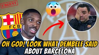 🔥OH MY LORD! NOBODY EXPECTED THIS FROM DEMBELE! LOOK WHAT HE SAID ABOUT BARCELONA! BARCELONA NEWS!
