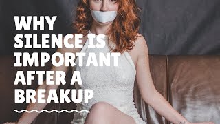 Why Silence is Important After a Breakup | Psych Nerd