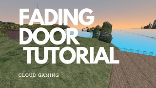 Fading Door Tutorial | Cloud Gaming
