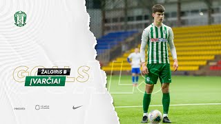 ĮVARČIAI | BFA - ŽALGIRIS B | PIRMA LYGA | GOALS