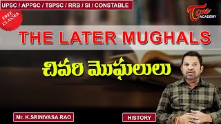 Later Mughals | Medieval History Of India | Srinivasa Rao | Tone Academy