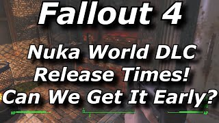 Fallout 4 Nuka World DLC Release Times! Can We Get It Early? (Fallout 4 DLC News)