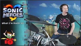 Sonic Heroes - What I'm Made Of On Drums!