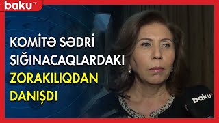 Komitə sədri sığınacaqlardakı zorakılıqdan danışdı - BAKU TV