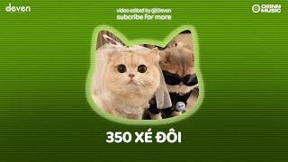 Playlist Nhạc Chill Yêu Đời 350 Xé Đôi | Deven