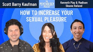 How to Increase Your Sexual Pleasure || Kenneth Play and Madison Sloane Holland