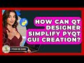 How Can Qt Designer Simplify PyQt GUI Creation? - Python Code School