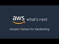 AWS What’s Next Ft.  Amazon Textract for Handwriting