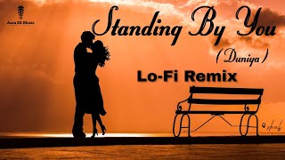Standing By You - Duniya ( Lo-Fi Remix ) | Aura 8D Music | Bollywood LoFi | Nish | Lyrical Video