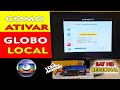 COMO ATIVAR A GLOBO LOCAL, ATUALIZAR E FAZER A BUSCA DE CANAIS LIVRES NO SAT HD REGIONAL BEDIN