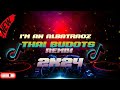 I'M AN ALBATRAOZ ( THAI BUDOTS ) DJ JUNIE LABARRO REMIX