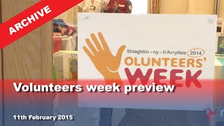 IoM TV archive: Volunteers week preview: 11.2.2015