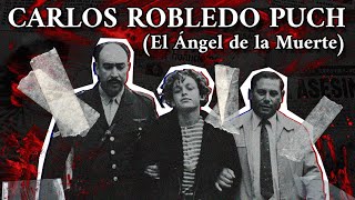 EL ÁNGEL DE LA MUERTE: CARLOS ROBLEDO PUCH