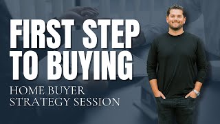 The Complete Homebuyer Strategy Session (Watch This Before You Buy)