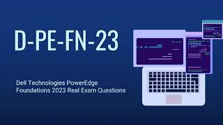 D-PE-FN-23 Real Exam Questions - Dell Technologies PowerEdge Foundations 2023