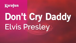 Don't Cry Daddy - Elvis Presley | Karaoke Version | KaraFun