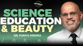 Why Beauty Matters for Science Education (Dr. Punya Mishra)