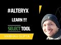 Learn Alteryx Select Tool | Vaibhav Gupta