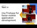 Use Firebase for faster, easier mobile application development