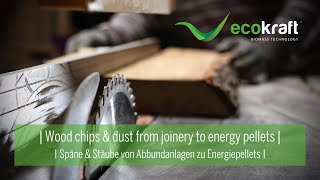 ECOKRAFT -  Wood chips and dust from joinery to energy pellets