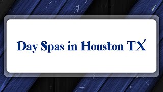 Top 10 Day Spas in Houston, TX