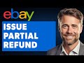 How to Issue Partial Refund on Ebay (Full 2024 Guide)