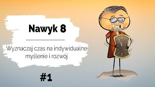 O czym myśleć? |⏰ Wyznaczaj czas na indywidualne myślenie i rozwój | Nawyk 8 | Dzień 1|