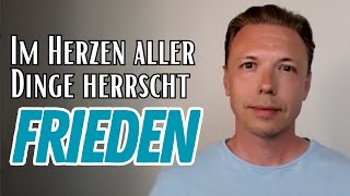 🕊️ Im Herzen aller Dinge herrscht Frieden I Andreas Nothing