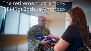 The USAF Retirement Ceremony of MSgt Joshua Amoroso