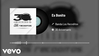 Banda Los Recoditos - Es Bonito (Versión 30 Aniversario / Audio Oficial)