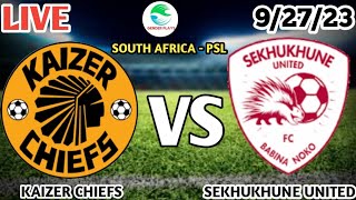 Kaizer chiefs vs Sekhukhune united Live Match - South Africa PSL🔴