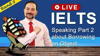 IELTS Live Class - Speaking Part 2 about an Object you Borrowed
