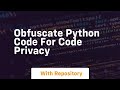obfuscate python code for code privacy