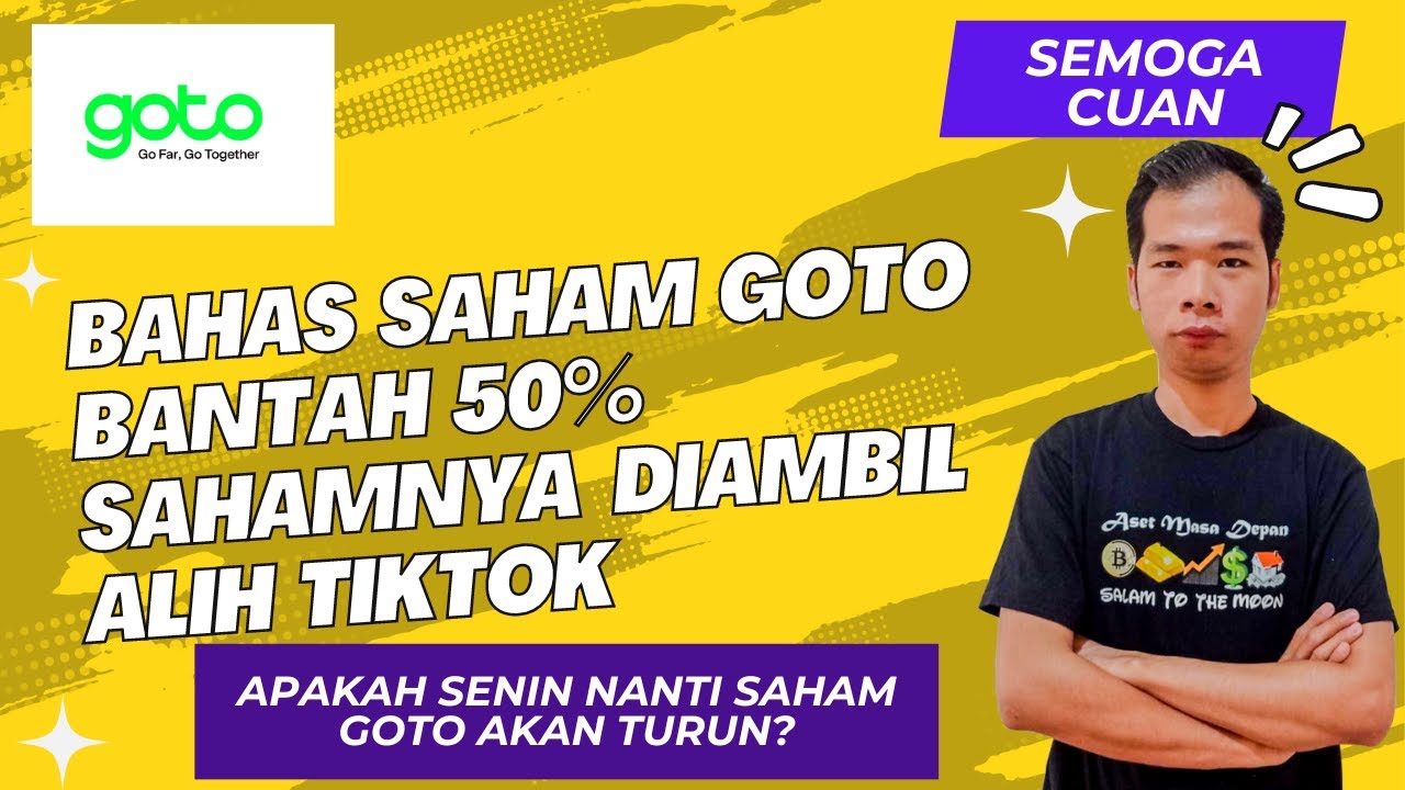 Bahas Saham GOTO Bantah 50% Sahamnya Diambil Alih TikTok Apakah Senin ...