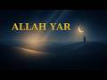 👉 Allah Yar – Deep Sufi Ilahi | Emotional Islamic Nasheed (Spiritual Chant)