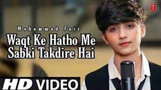 Waqt Ke Hatho Me Sabki Takdire Hai / Official 💕 HD Video Song / Mohammad Faiz / Himesh Reshammiya