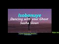 🔥 Dancing With Your Ghost Isobanuye By Alex Sasha Sloan ft Cyotsi