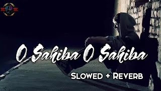O Sahiba O Sahiba (slowed+reverb) lofi sad song 🎧