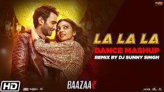 La La La Remix | Dance Mashup | Neha Kakkar | Bilal Saeed | Baazaar | Awez Darbar |DJ Sunny Singh UK