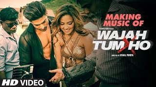 Making Of Music - Wajah Tum Ho | Sana Khan, Sharman Joshi,Gurmeet & Rajniesh Duggall | Vishal Pandya