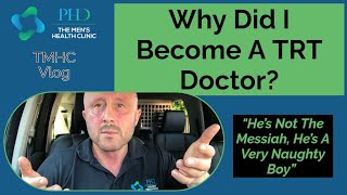 Why Did I Become A TRT Doctor? - \