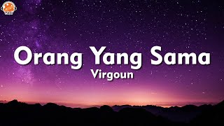 Orang Yang Sama Virgoun Lirik Lagu OST Aku Dan Mesin Waktu