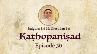 Kathopanishad - Episode 30 - 7 Levels Of Withdrawal