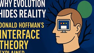 Why Evolution Hides Reality | Donald Hoffman’s Interface Theory Explained