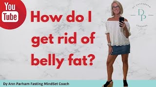 How do I get rid of BELLY FAT? | Intermittent Fasting for Today's Aging Woman