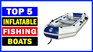 Top 5 Best Inflatable Fishing Boats Of 2025