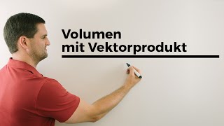 Volumen mit Vektorprodukt und Skalarprodukt bestimmen, Vektorgeometrie | Mathe by Daniel Jung