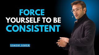 How to Force Yourself to Be Consistent || The Most Powerful Speech By Simon Sinek ||
