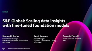 AWS re:Invent 2024 - S\u0026P Global: Scaling data insights with fine-tuned foundational models (FSI313)